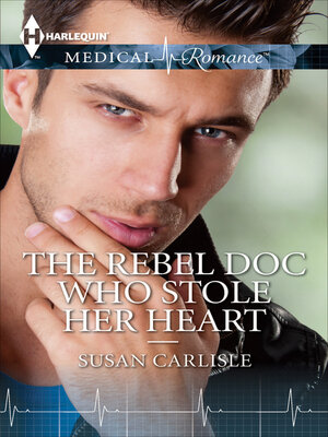 cover image of The Rebel Doc Who Stole Her Heart